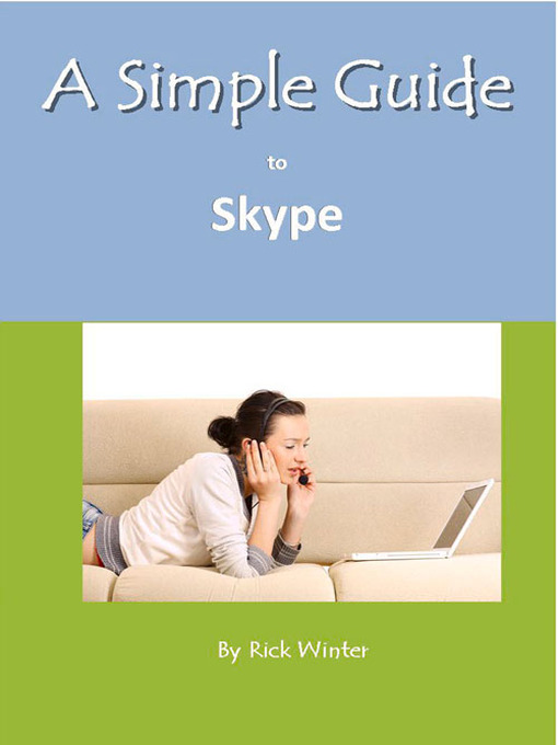 Title details for A Simple Guide to Skype by Rick Winter - Available